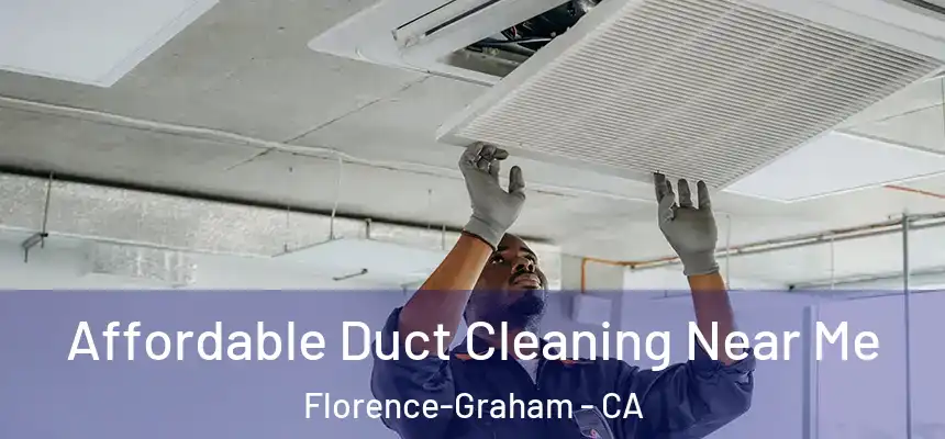 Affordable Duct Cleaning Near Me Florence-Graham - CA