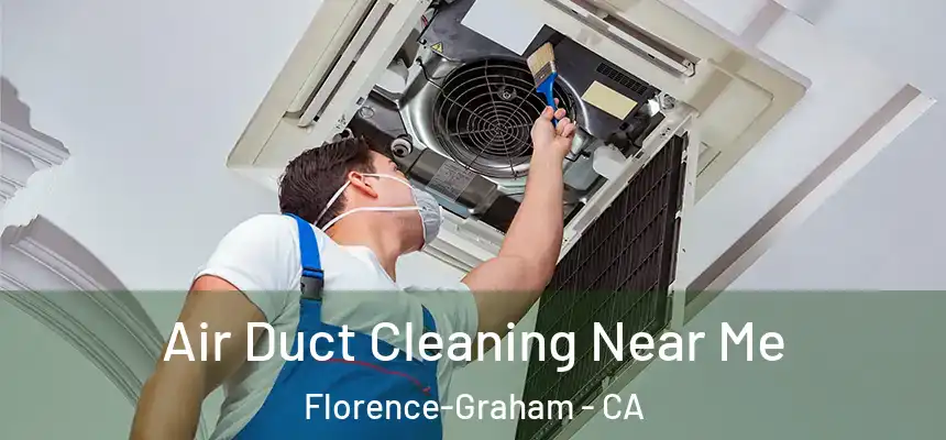Air Duct Cleaning Near Me Florence-Graham - CA