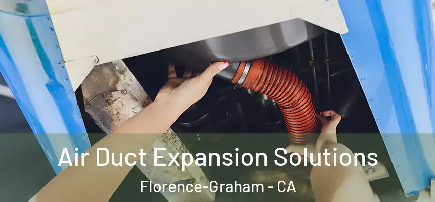  Air Duct Expansion Solutions Florence-Graham - CA
