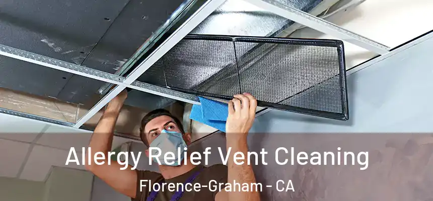 Allergy Relief Vent Cleaning Florence-Graham - CA