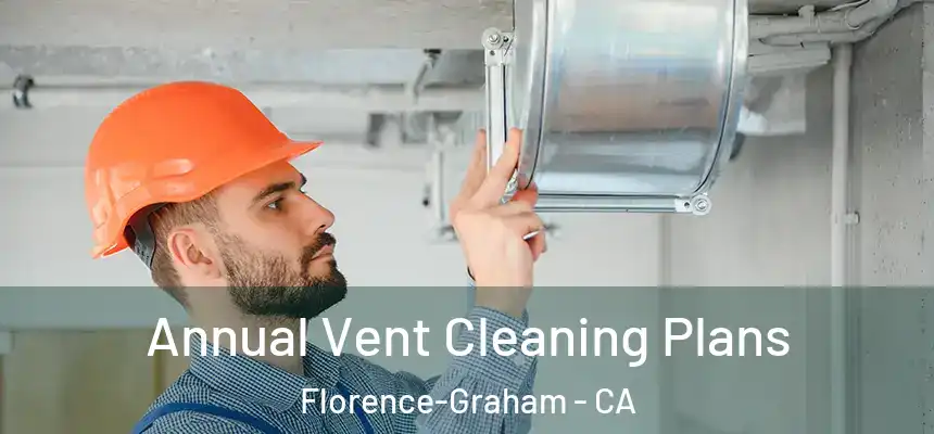  Annual Vent Cleaning Plans Florence-Graham - CA