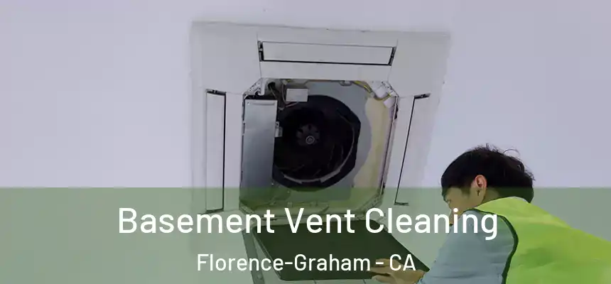 Basement Vent Cleaning Florence-Graham - CA