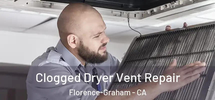  Clogged Dryer Vent Repair Florence-Graham - CA