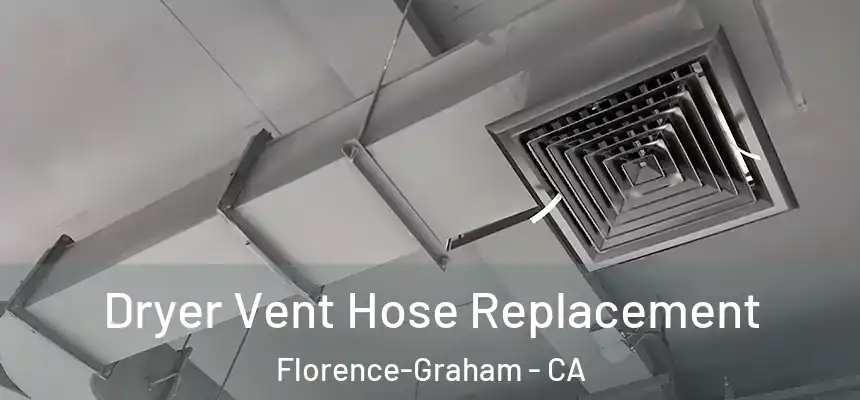 Dryer Vent Hose Replacement Florence-Graham - CA