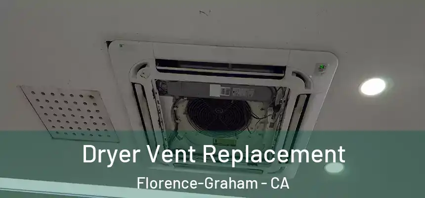 Dryer Vent Replacement Florence-Graham - CA