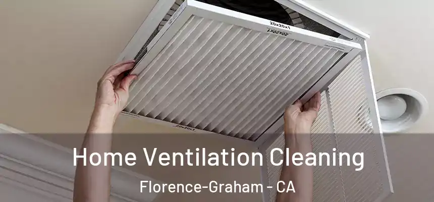 Home Ventilation Cleaning Florence-Graham - CA