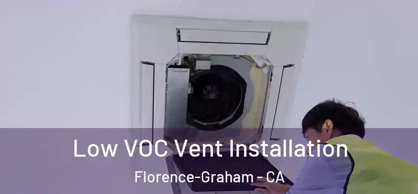  Low VOC Vent Installation Florence-Graham - CA