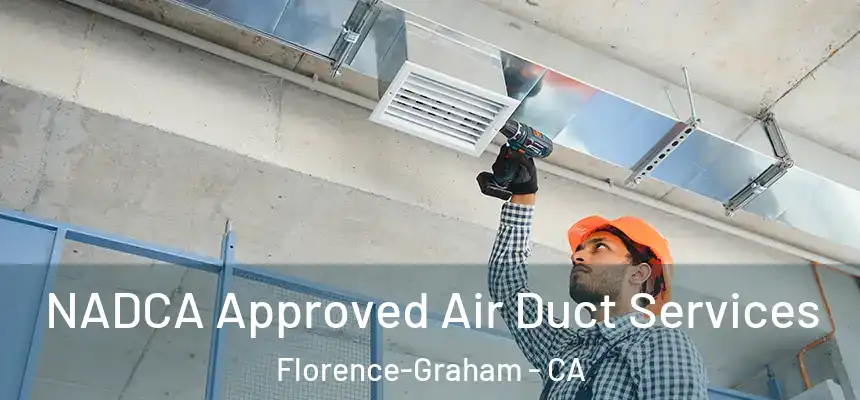 NADCA Approved Air Duct Services Florence-Graham - CA