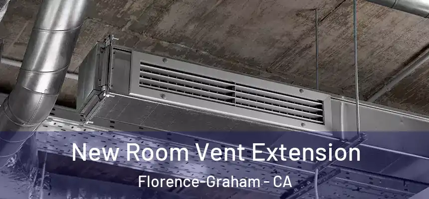 New Room Vent Extension Florence-Graham - CA