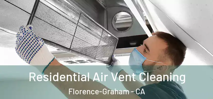 Residential Air Vent Cleaning Florence-Graham - CA