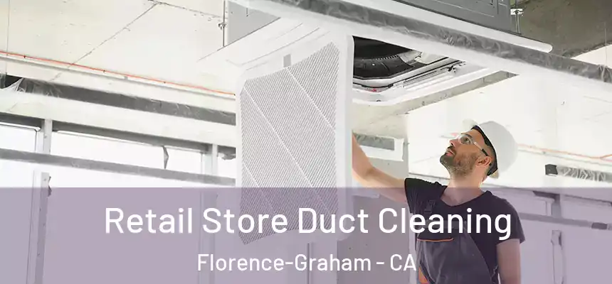 Retail Store Duct Cleaning Florence-Graham - CA