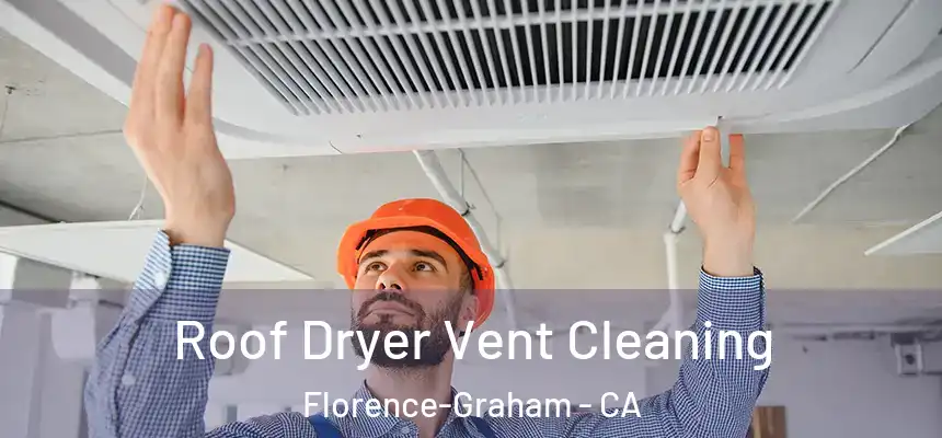 Roof Dryer Vent Cleaning Florence-Graham - CA